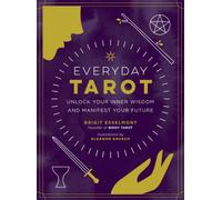 Everyday Tarot : Unlock Inner Wisdom and Manifest Your Future