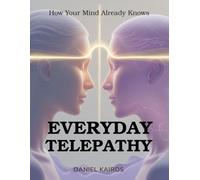 Everyday Telepathy:How Your Mind Already Knows (Progress Over Perfect)