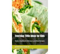 Everyday Tiffin Ideas for Kids: Quick, Healthy & Delicious Lunchbox Recipes