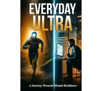 Everyday Ultra: A Journey Towards Mental Resilience