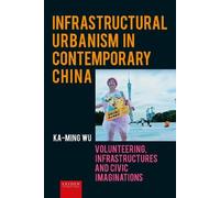 Everyday Urbanism in Contemporary China: Volunteering, Infrastructures and Civic Imaginations