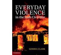 Everyday Violence in the Irish Civil War