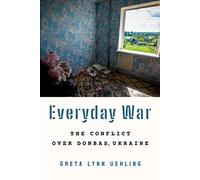 Everyday War: The Conflict over Donbas, Ukraine