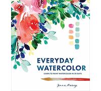 Everyday Watercolor : Learn to Paint Watercolor in 30 Days