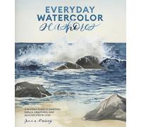 Everyday Watercolor Seashores : A Modern Guide to Painting Shells, Creatures, and Beaches Step by Step