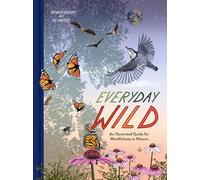 Everyday Wild. Subtitle changed to: An Illustrated Guide for Mindfulness in Nature.