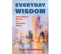 Everyday Wisdom : Interreligious Studies in a Pluralistic World