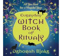 Everyday Witch Book of Rituals: All You Need for a Magickal Year (Everyday Witchcraft)