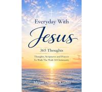 Everyday With Jesus: 365 Thoughts: Special Collector's Edition: Scriptures and Prayers To Walk The Walk Of Christianity