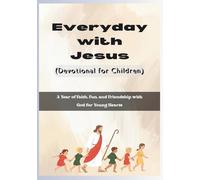 Everyday with Jesus (Devotional for Children): A Year of Faith, Fun, and Friendship with God for Young Hearts. (Anchored in Christ Devotionals)