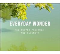 Everyday Wonder : Rediscover presence and serenity