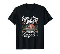 Everyday Work Eternal Impact Christian Farmhouse T-Shirt