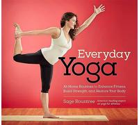 Everyday Yoga: At-Home Routines to Enhance Fitness, Build Strength, and Restore Your Body