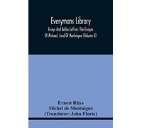 Everymans Library: Essays And Belles Lettres: The Essayes Of Michael, Lord Of Montaigne (Volume Ii)