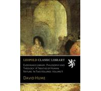 Everyman's Library. Philosophy and Theology. A Treatise of Human Nature. In Two Volumes. Volume II