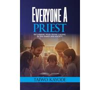 EVERYONE A PRIEST: Reclaiming Your Divine Calling in the Family and Society