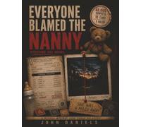 Everyone Blamed the Nanny: A Murder Mystery Logic Puzzle for Adults - Follow 18 Clues, Eliminate 48,000 Suspects, and Clear Her Name