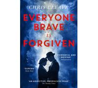 Everyone Brave Is Forgiven : ‘An addictive and propulsive’ (Sunday Times) WWII Love Story by author of The Other Hand