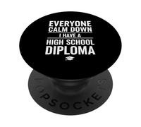 Everyone Calm Down I Have A High School Diploma Graduation PopSockets Adhesive PopGrip