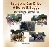 Everyone Can Drive a Horse and Buggy: How to Drive a Horse for Fun - Beginner Level