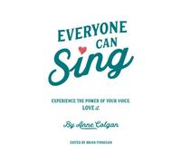 Everyone Can Sing: Experience The Power of Your Voice. LOVE it.