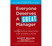 Everyone Deserves a Great Manager : The 6 Critical Practices for Leading a Team