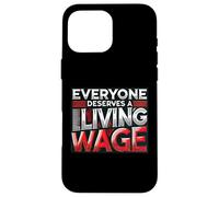 Everyone Deserves a Living Wage -Statement of Solidarity Case for iPhone 16 Pro Max