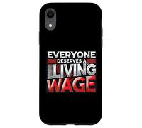 Everyone Deserves a Living Wage -Statement of Solidarity Case for iPhone XR