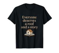 Everyone Deserves a Roof and Story Design T-Shirt
