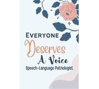 Everyone Deserves A Voice Speech-Language Pathologist: Everyone Deserves A Voice Speech-Language Pathologist Notebook Blank Lined Journal Pages for ... Therapist - Speech-Language Pathology Gifts.