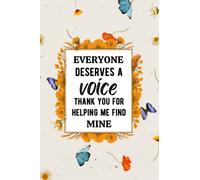 Everyone Deserves a Voice Thank You for Helping Me Find Mine: Cute Floral SLP Speech Therapist, Speech Therapist Journal Speech Language Pathologist Thank You Gift.
