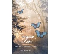 Everyone Dies: Journey of a Hospice Nurse