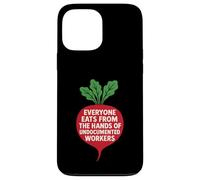 Everyone Eats from The Hands of Undocumented Workers Case for iPhone 13 Pro Max