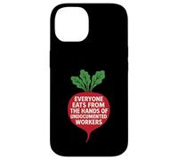 Everyone Eats from The Hands of Undocumented Workers Case for iPhone 14