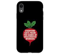 Everyone Eats from The Hands of Undocumented Workers Case for iPhone XR