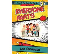 Everyone Farts: A family Fun Guide to the Gas We Pass