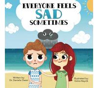 Everyone Feels Sad Sometimes - Emotions Book for Kids Ages 3-10 Struggling With Sadness, Hopelessness, & Self-Confidence - Practical Tools to Help Children Manage Sadness and Unlock Happiness