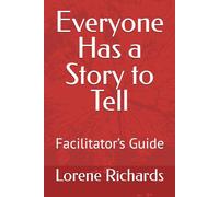 Everyone Has a Story to Tell: Facilitator’s Guide