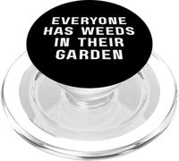 Everyone Has Weeds In Their Garden PopSockets PopGrip for MagSafe