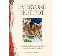 Everyone Hot Pot – Creating the Ultimate Meal for Gathering and Feasting – Artisan