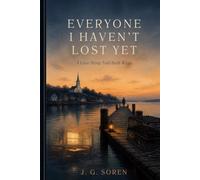 EVERYONE I HAVEN'T LOST YET: A Love Story Told Both Ways