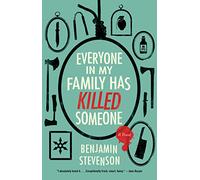 Everyone in My Family Has Killed Someone: A Novel