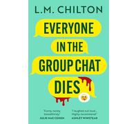 Everyone in the Group Chat Dies : A laugh-out-loud serial killer thriller from the author of Don't Swipe Right