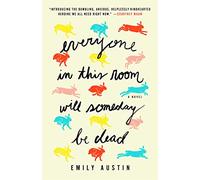 Everyone in This Room Will Someday Be Dead