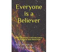 Everyone is a Believer: The Growing Convergence of Science and Religion