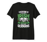 Everyone is A Little Bit Irish On St Patrick's Day Germans Premium T-Shirt