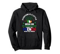 EVERYONE IS A LITTLE IRISH ON ST. PATRICK'S DAY... Pullover Hoodie