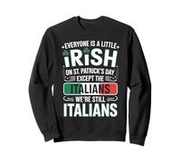 Everyone Is A Little Irish St. Patrick’s Day Italians Sweatshirt