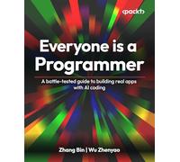 Everyone Is a Programmer: A battle-tested guide to building real apps with AI coding