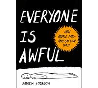 Everyone is Awful : How People Fail - and So Can You!